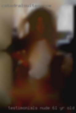 Testimonials nude 61 yr old male from Rockwood.