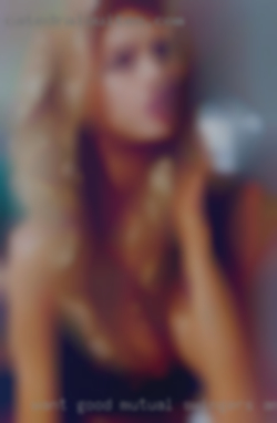 Want Good Mutual swingers Amazing Intense lust.